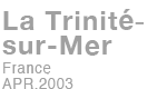 La Trinite-sur-Mer France APR.2003